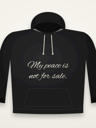 Hoodie My Peace Is Not For Sale Black mockup